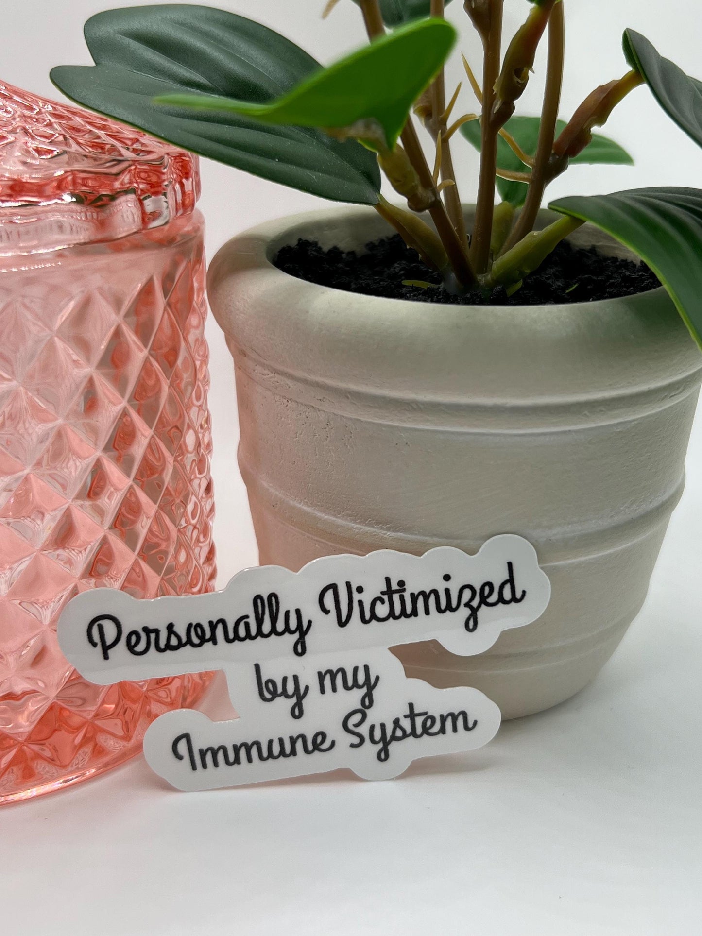 Personally victimized by my Immune System sticker -water-resistant, water bottles, laptop, kindle, mug