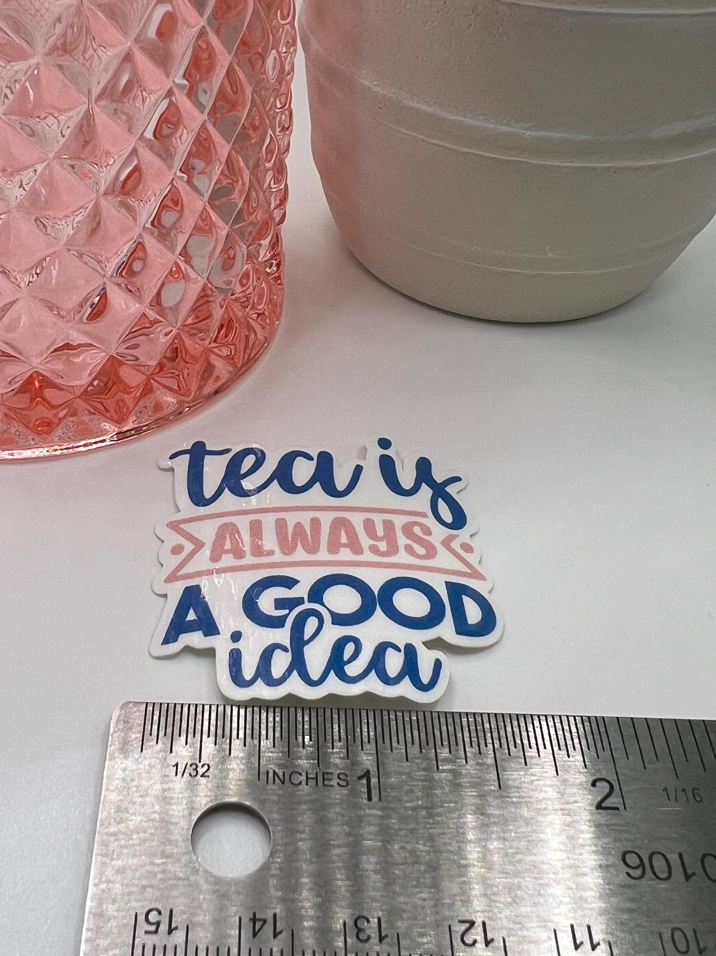 Tea is always a good idea sticker - water-resistant, water bottles, laptop, kindle, mug, tea