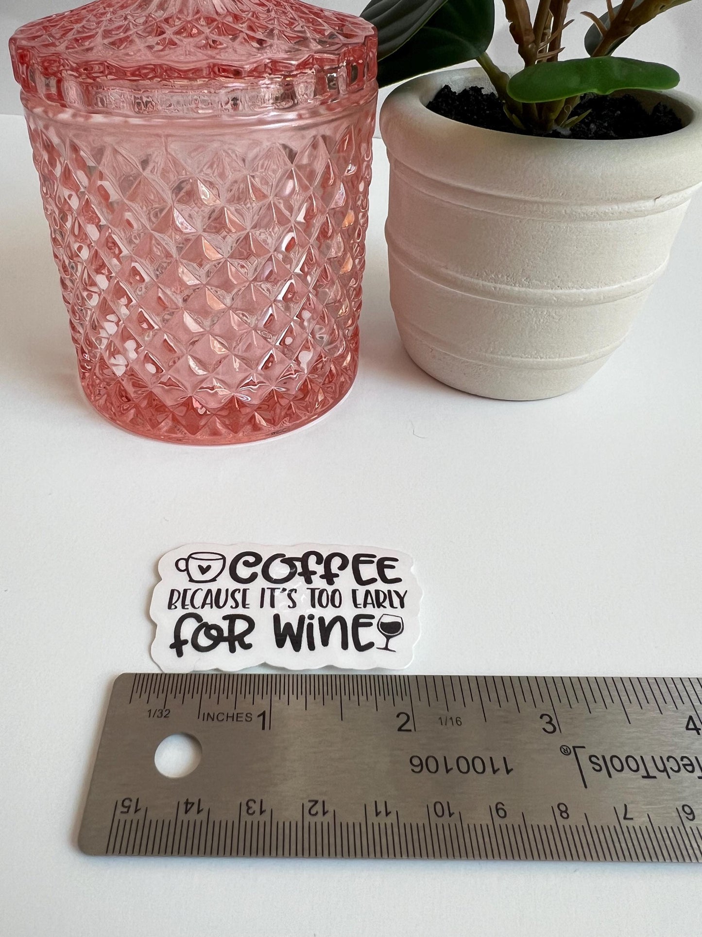 Coffee Because It's Too Early For Wine Sticker - Waterproof Laptop Decal