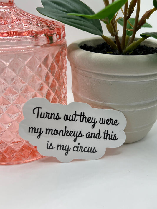 Turns out they were my monkeys and this is my circus sticker -water-resistant, water bottles, laptop, kindle, mug