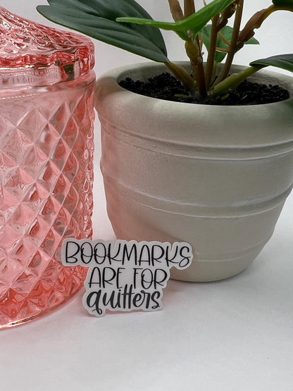 Bookmarks are for quitters sticker - water-resistant, water bottles, laptop, kindle, mug
