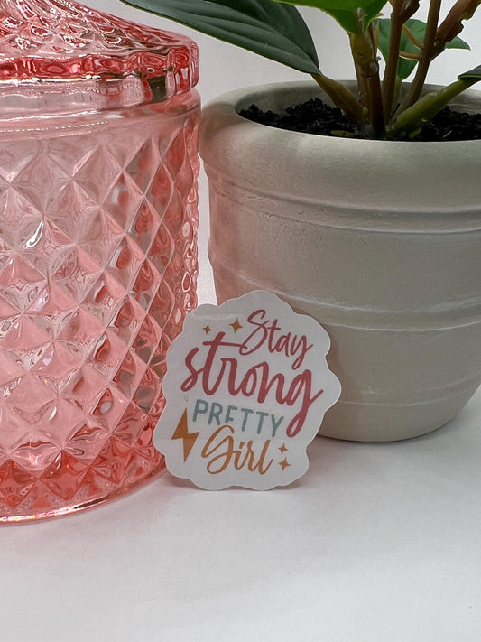 Stay Strong Pretty Girl sticker -water-resistant, water bottles, laptop, kindle, mug
