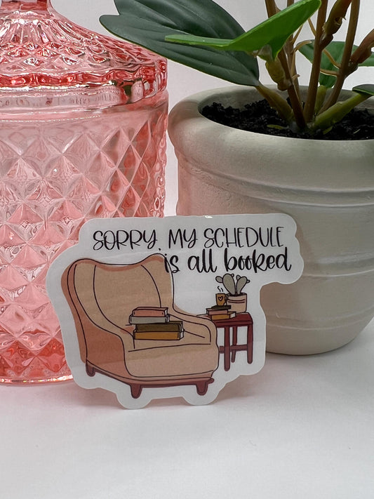 Sorry, My Schedule is all Booked sticker - water-resistant, water bottles, laptop, kindle, mug