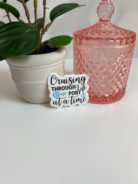 Cruising Through Life One Port at a Time sticker - water-resistant, water bottles, laptop, kindle, mug