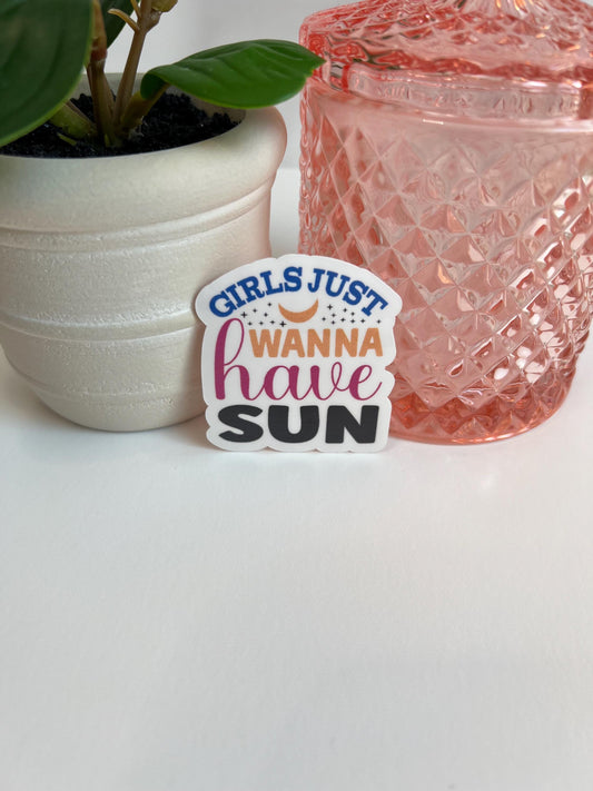 Girls Just Wanna Have Sun sticker -water-resistant, water bottles, laptop, kindle, mug