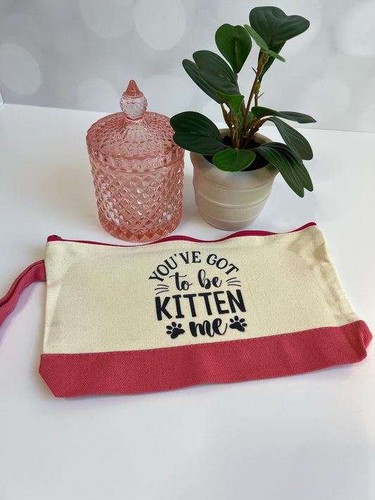 You've Got to Be Kitten Me Makeup Bag: Cat Lover Cosmetic Bag