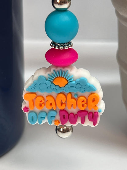 Teacher Off Duty Cup Charm: Stanley/Bogg Bag Accessory
