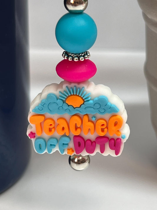 Teacher Off Duty Cup Charm: Stanley/Bogg Bag Accessory