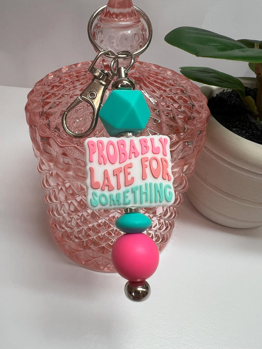 Probably Late for Something Silicone Bead Keychain | Bag Charm | Gift for Her | Small Gift | Stocking Stuffer