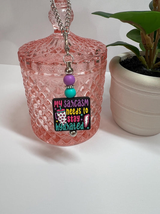 Sarcastic Tumbler Charm: "My Sarcasm Needs to Stay Hydrated" Cup Accessory