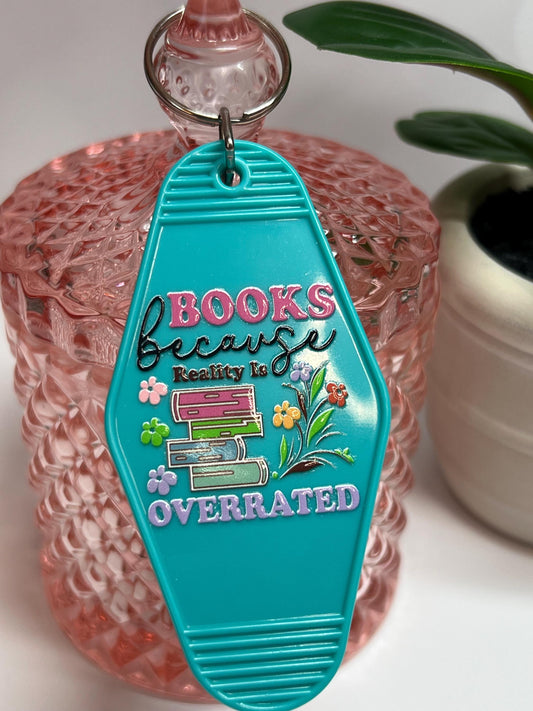 Books Because Reality is Overrated Motel Keychain: Gift for Book Lover