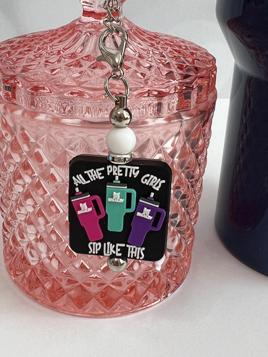 Tumbler Cup Charm: "All The Pretty Girls Sip Like This" Accessory