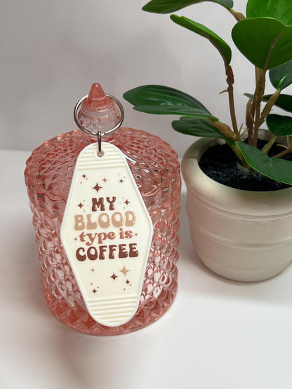 My Blood Type is Coffee Motel Keychain: Gift for Coffee Lover